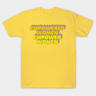 Empowered Women Empower Women - Feminist Statement Typographic Design T-Shirt